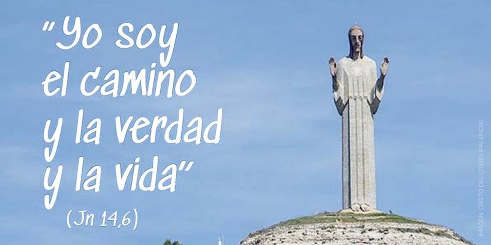 "Yo soy el camino y la verdad y la vida" (Jn 14, 6)