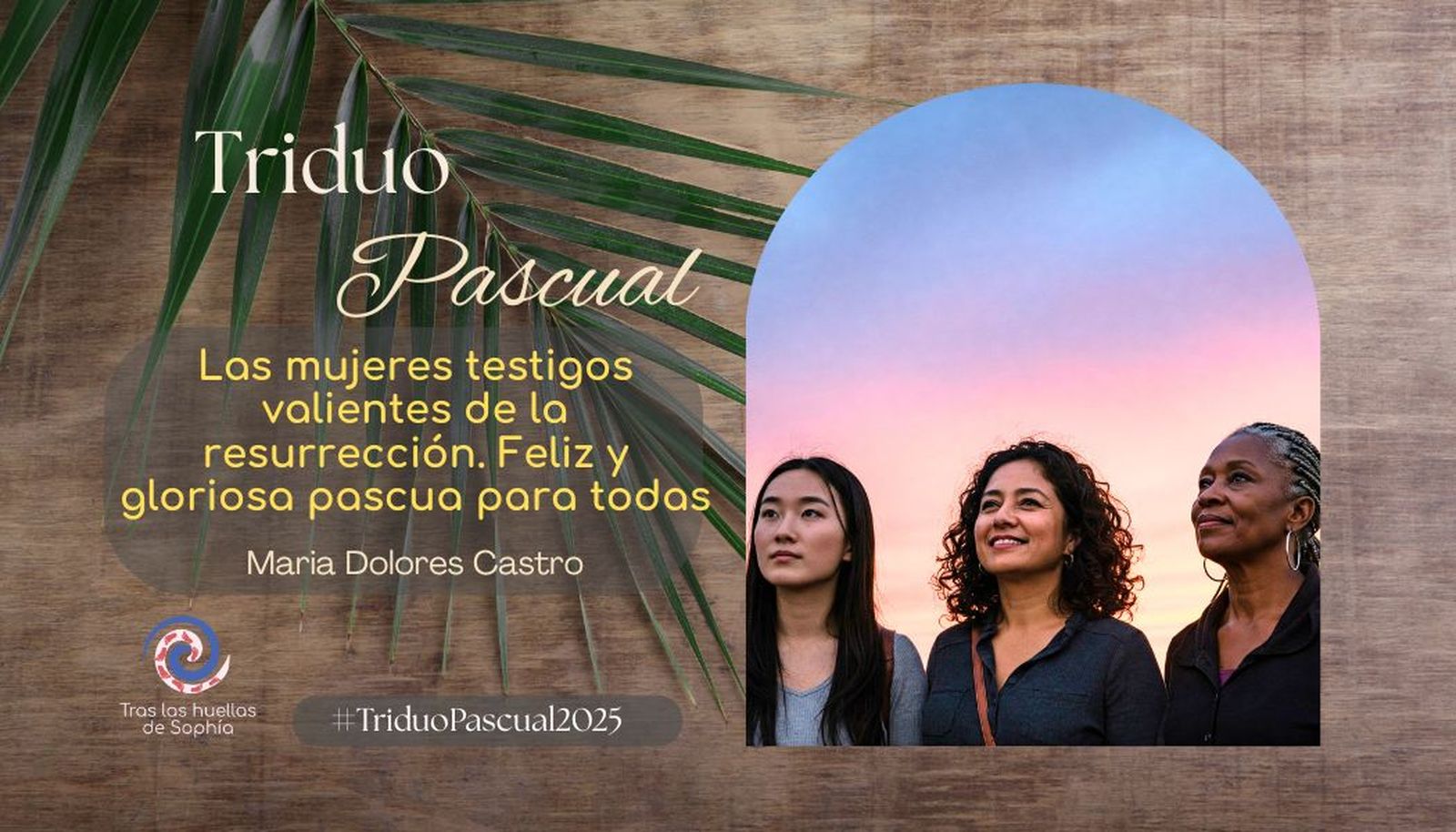 Las mujeres testigos valientes de la resurrección. Feliz y gloriosa pascua para todas