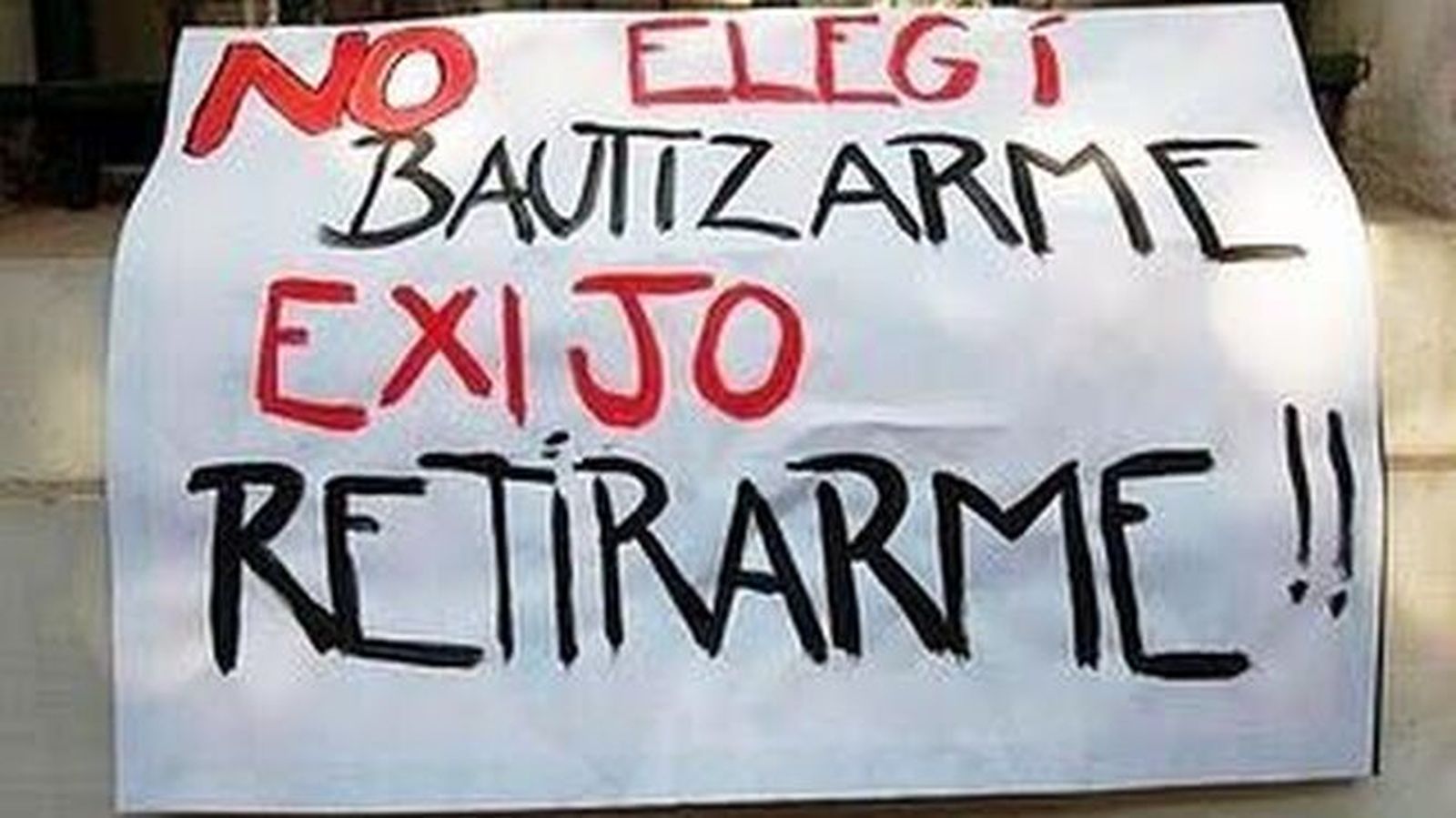 No elegí bautizarme, exijo retirarme.