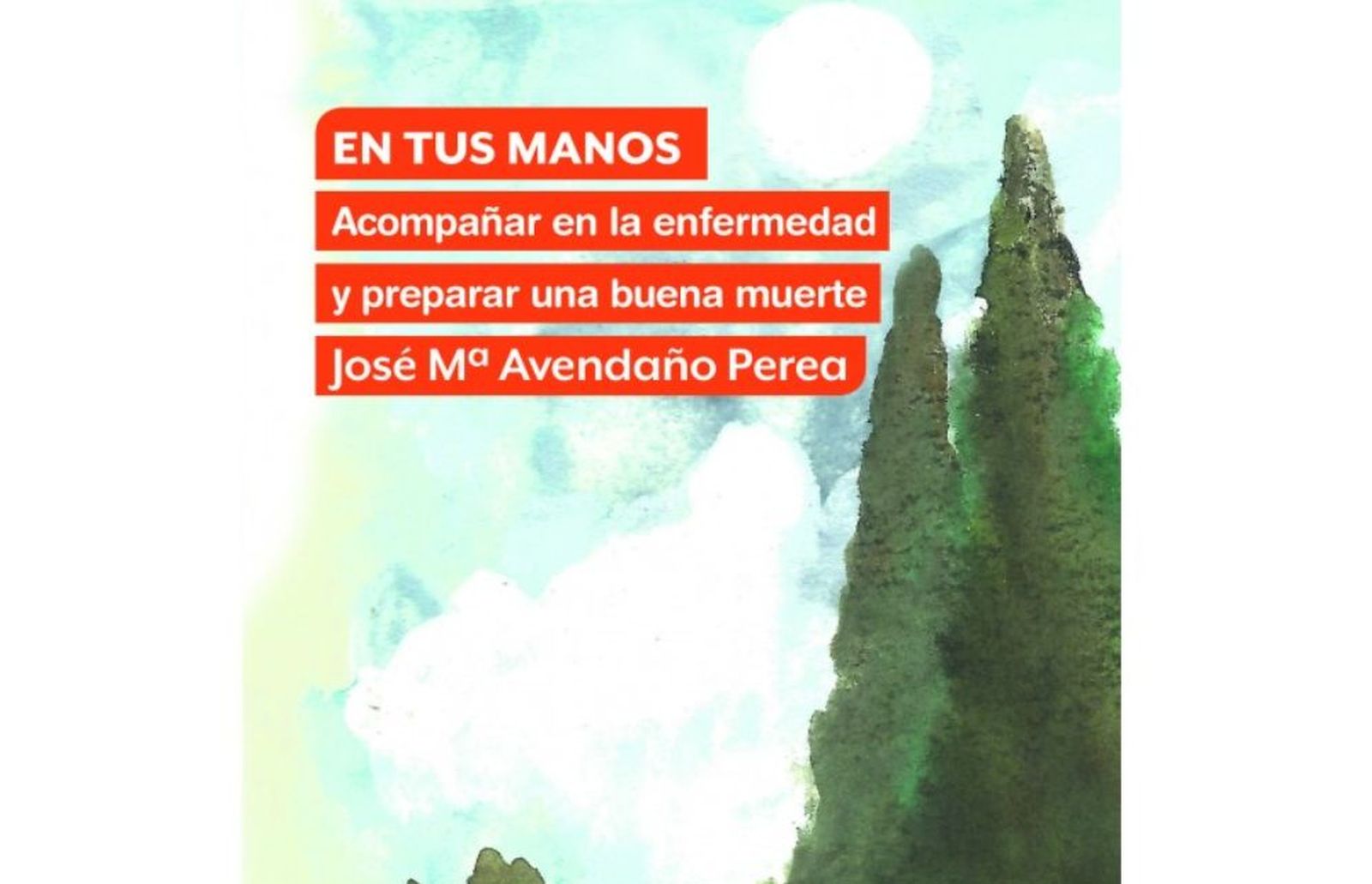 "En tus manos" (Narcea), un 'santo de la puerta de al lado' nos enseña a preparar una buena muerte