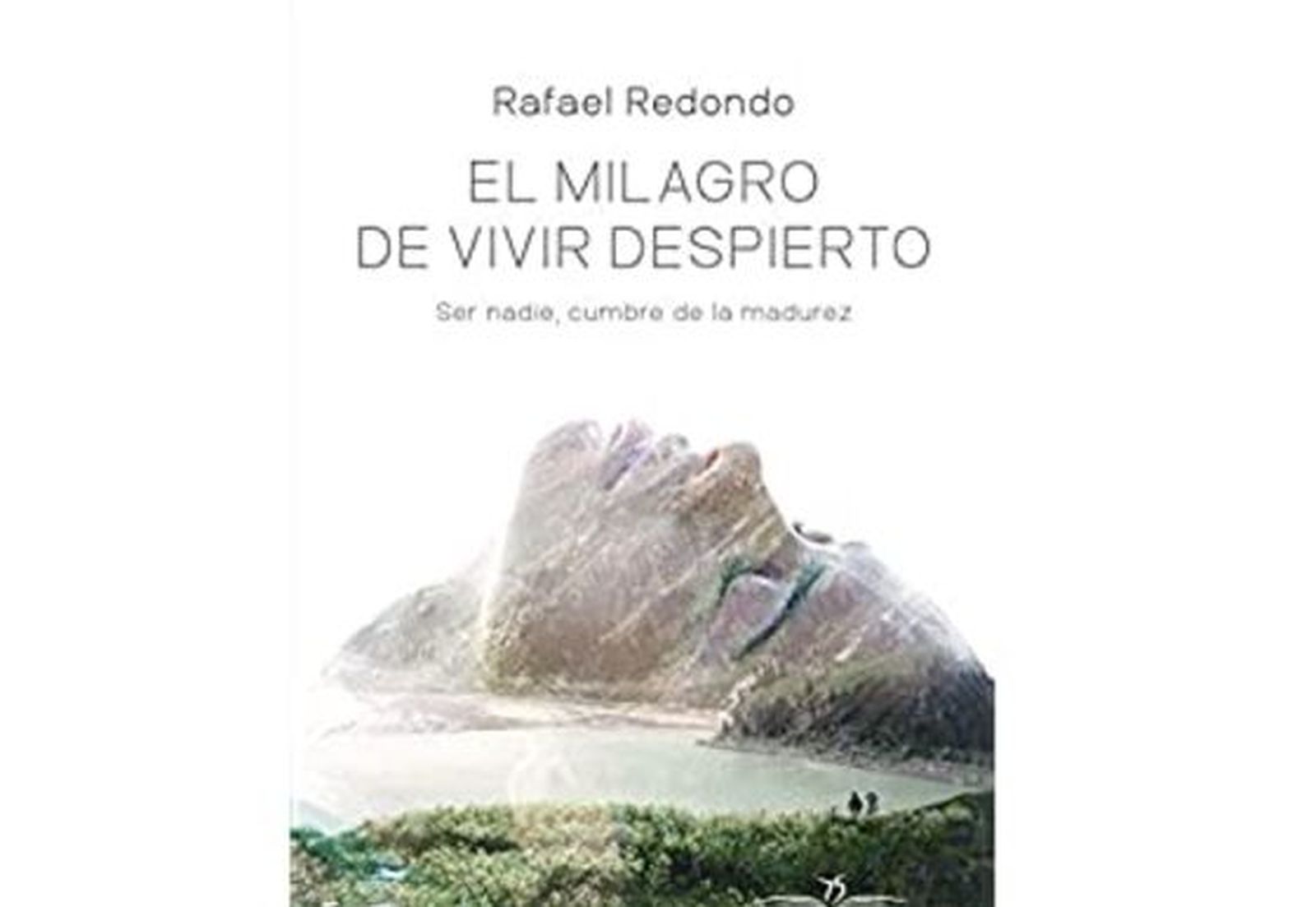 "El milagro de vivir despierto", Rafael Redondo