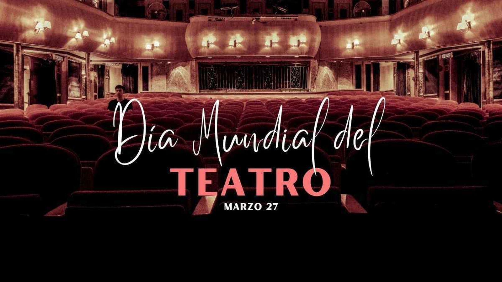 27 de marzo, Día Mundial del Teatro