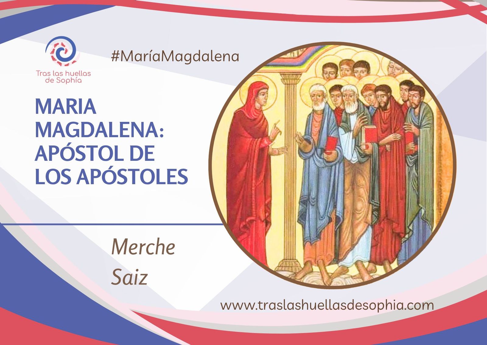 Maria Magdalena: Apóstol de los Apóstoles