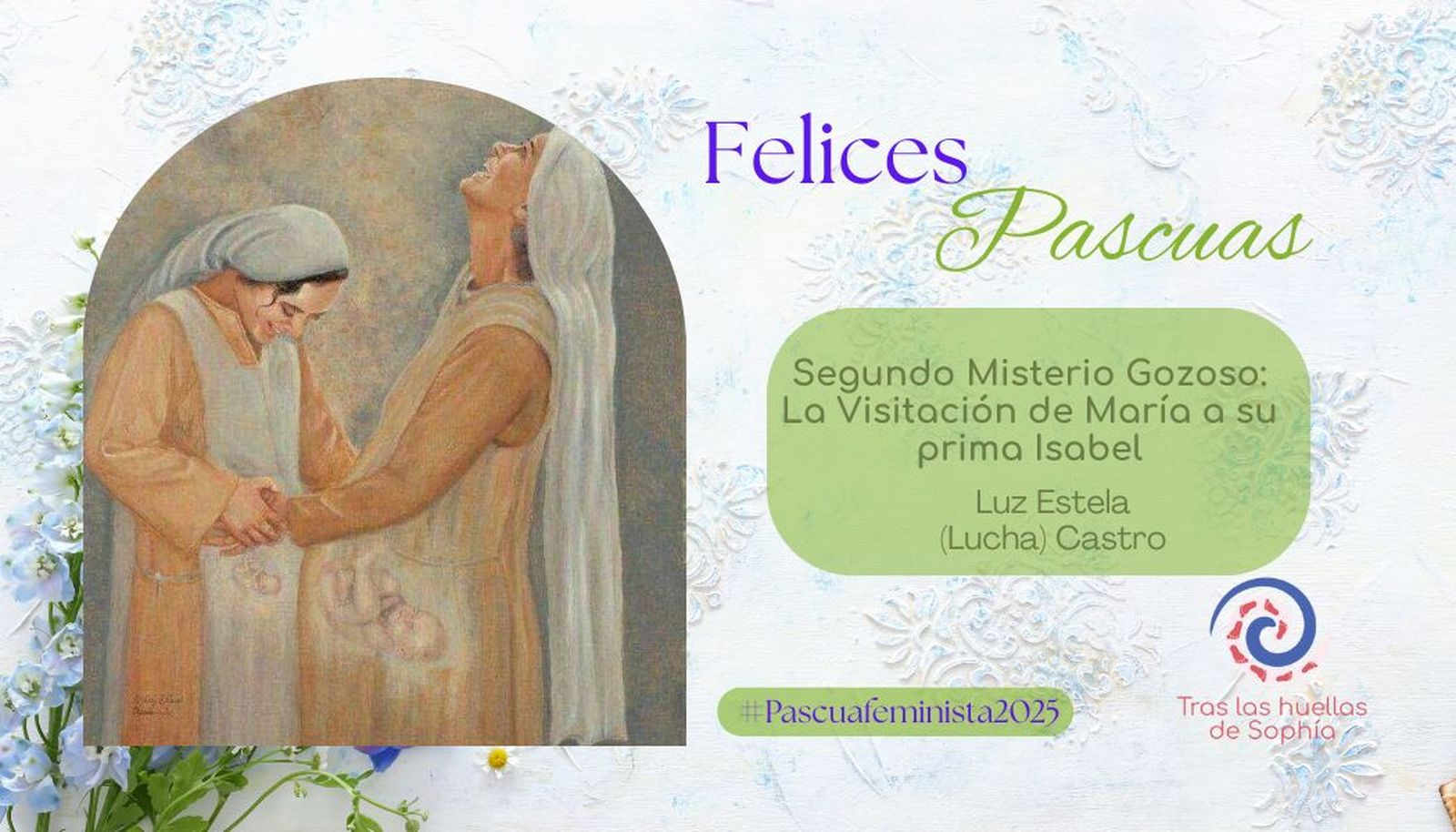 Segundo Misterio Gozoso: La Visitación de María a su prima Isabel